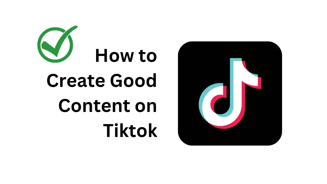 How to make good content on tiktok