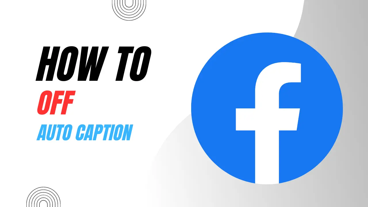 How To Turn Off Auto generated Captions On Facebook