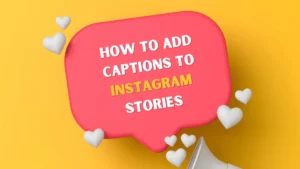 how to add captions to Instagram stories