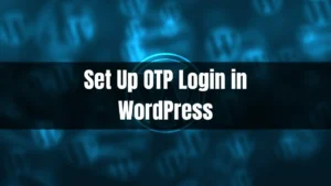 Set Up OTP Login in WordPress