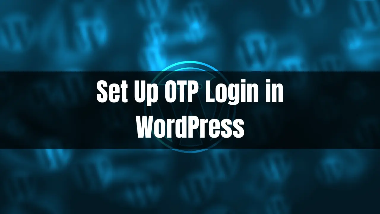 Set Up OTP Login in WordPress