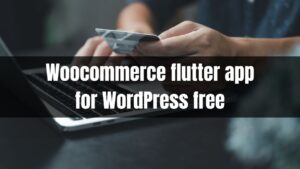 WooCommerce flutter app for WordPress free